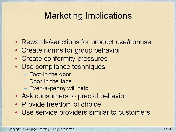 Marketing Implications • • Rewards/sanctions for product use/nonuse Create norms for group behavior Create