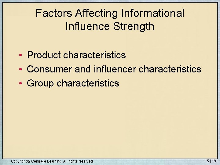 Factors Affecting Informational Influence Strength • Product characteristics • Consumer and influencer characteristics •