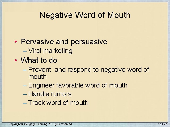 Negative Word of Mouth • Pervasive and persuasive – Viral marketing • What to