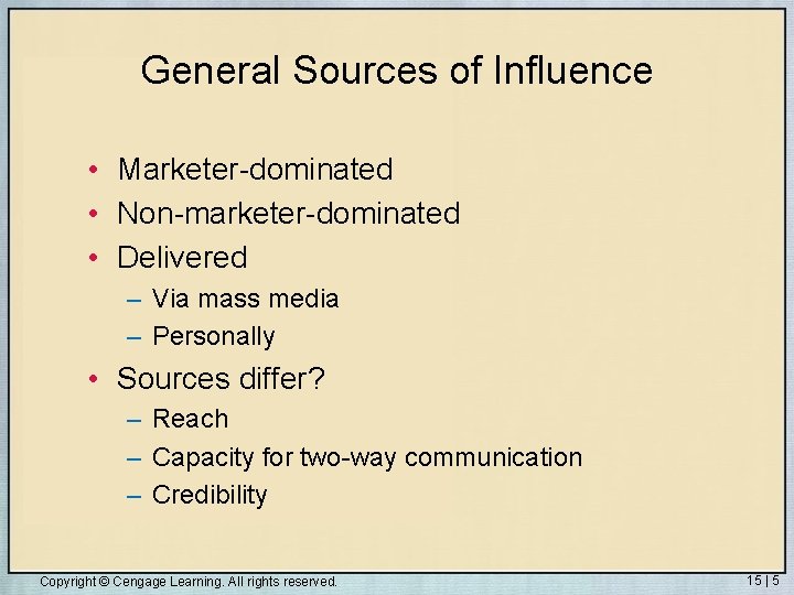 General Sources of Influence • Marketer-dominated • Non-marketer-dominated • Delivered – Via mass media