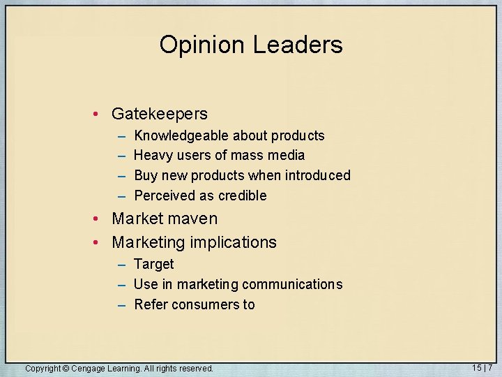 Opinion Leaders • Gatekeepers – – Knowledgeable about products Heavy users of mass media