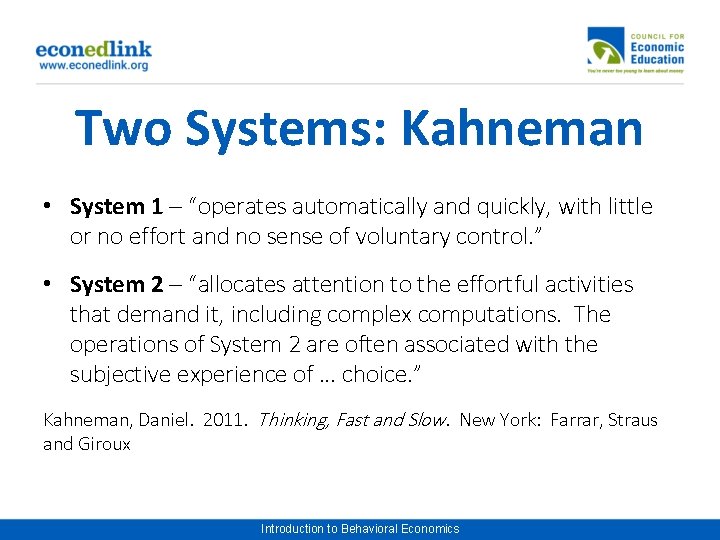 Two Systems: Kahneman • System 1 – “operates automatically and quickly, with little or