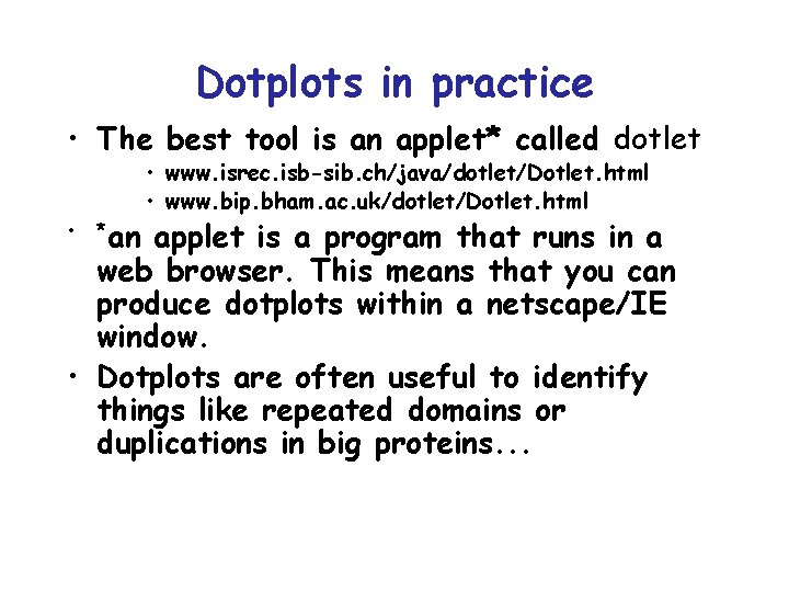 Dotplots in practice • The best tool is an applet* called dotlet applet is