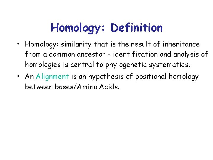 Homology: Definition • Homology: similarity that is the result of inheritance from a common