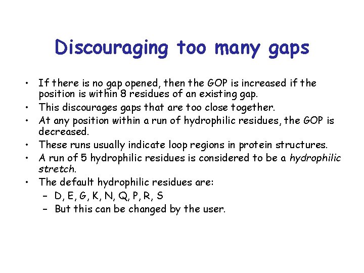 Discouraging too many gaps • If there is no gap opened, then the GOP