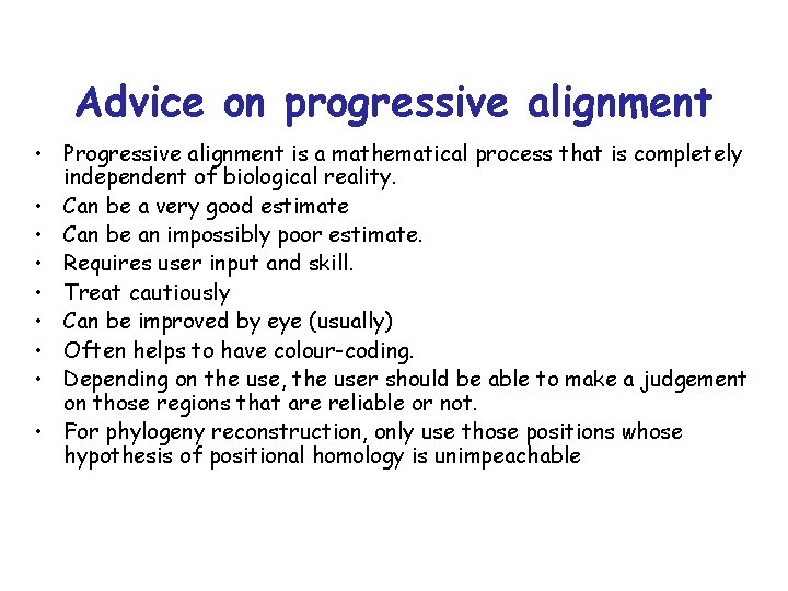 Advice on progressive alignment • Progressive alignment is a mathematical process that is completely