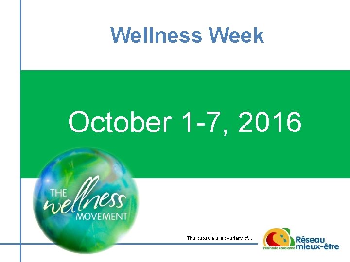 Wellness Week October 1 -7, 2016 This capsule is a courtesy of… Wellness Week October 1 -7, 2016 This capsule is a courtesy of…