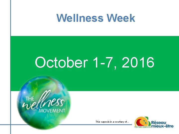 Wellness Week October 1 -7, 2016 This capsule is a courtesy of… 