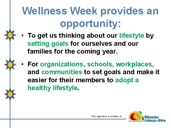 Wellness Week provides an opportunity: • To get us thinking about our lifestyle by