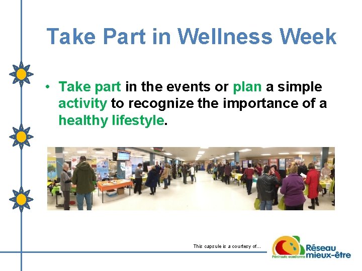 Take Part in Wellness Week • Take part in the events or plan a Take Part in Wellness Week • Take part in the events or plan a