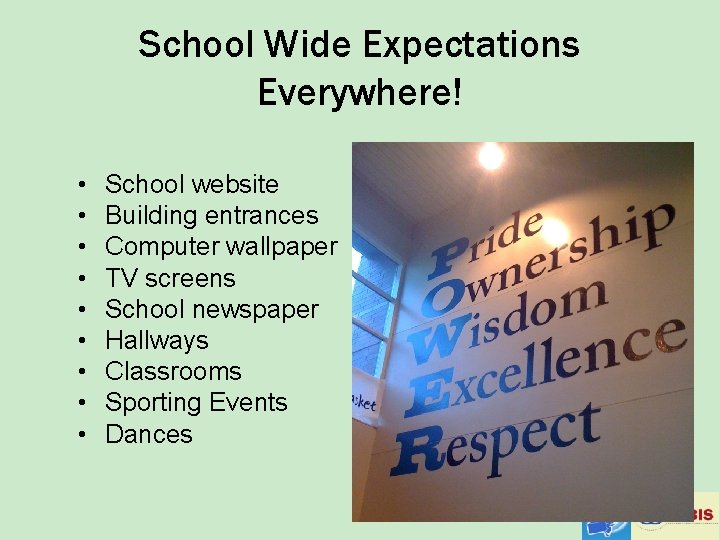 School Wide Expectations Everywhere! • • • School website Building entrances Computer wallpaper TV