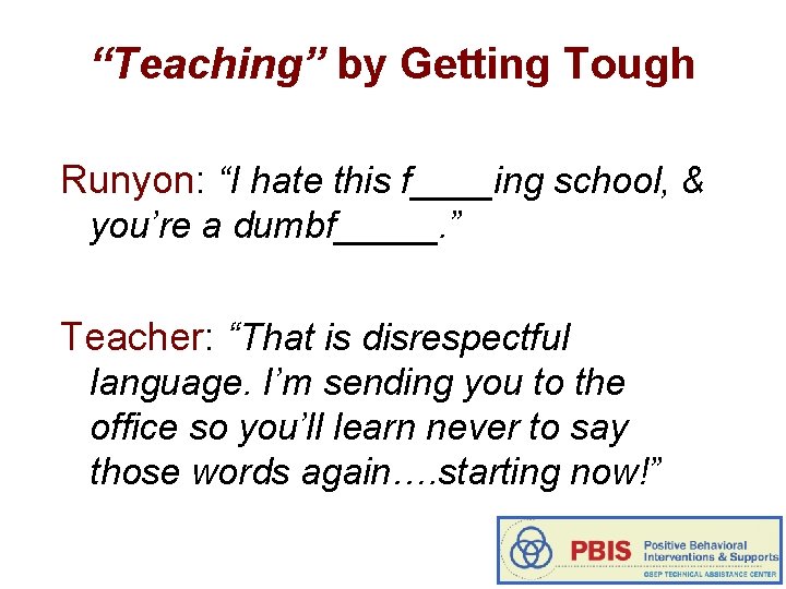 “Teaching” by Getting Tough Runyon: “I hate this f____ing school, & you’re a dumbf_____.