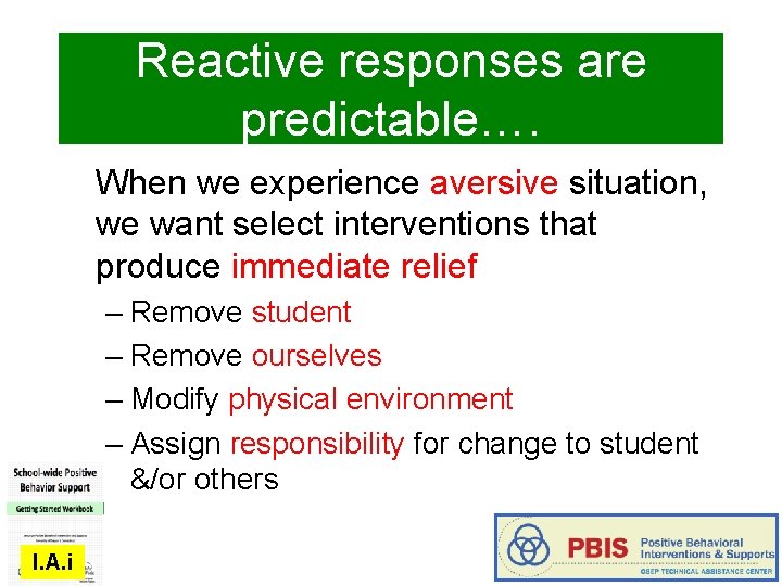 Reactive responses are predictable…. When we experience aversive situation, we want select interventions that
