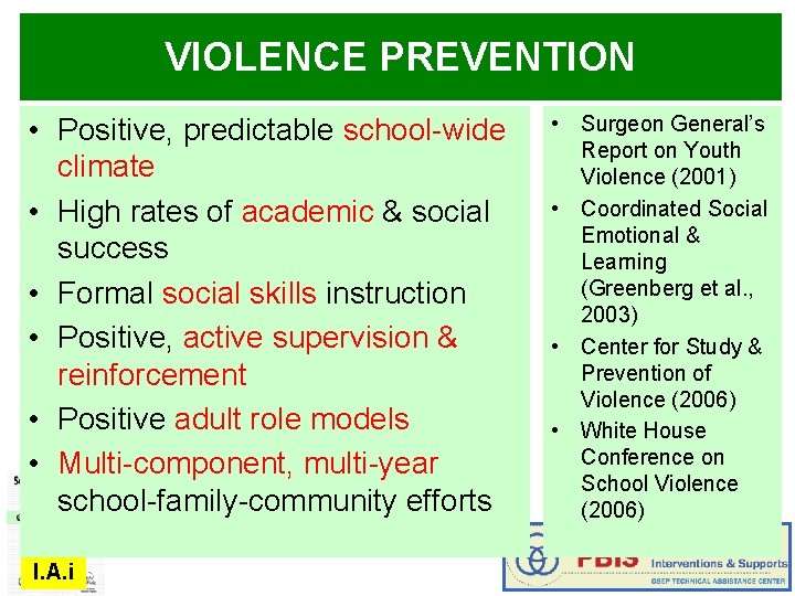 VIOLENCE PREVENTION • Positive, predictable school-wide climate • High rates of academic & social