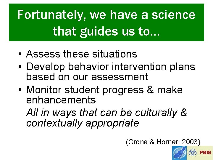 Fortunately, we have a science that guides us to… • Assess these situations •