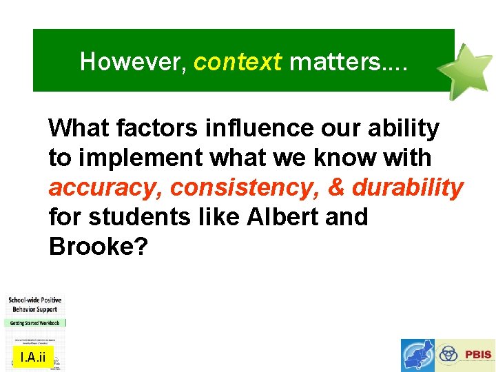 However, context matters…. What factors influence our ability to implement what we know with