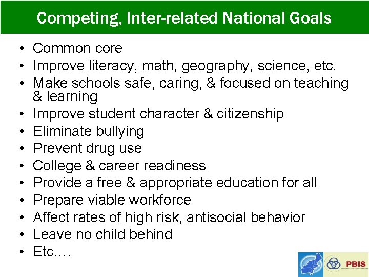 Competing, Inter-related National Goals • Common core • Improve literacy, math, geography, science, etc.