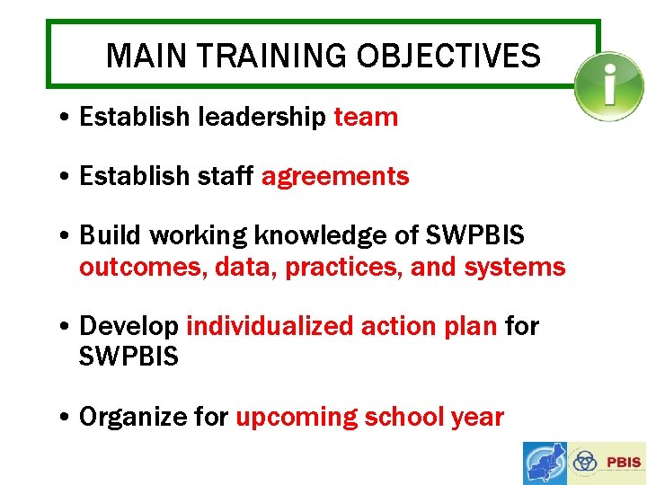 MAIN TRAINING OBJECTIVES • Establish leadership team • Establish staff agreements • Build working