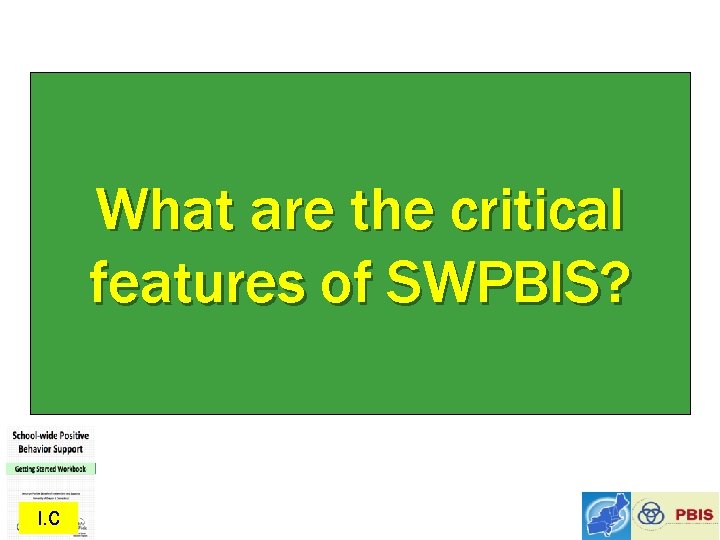 What are the critical features of SWPBIS? I. C 
