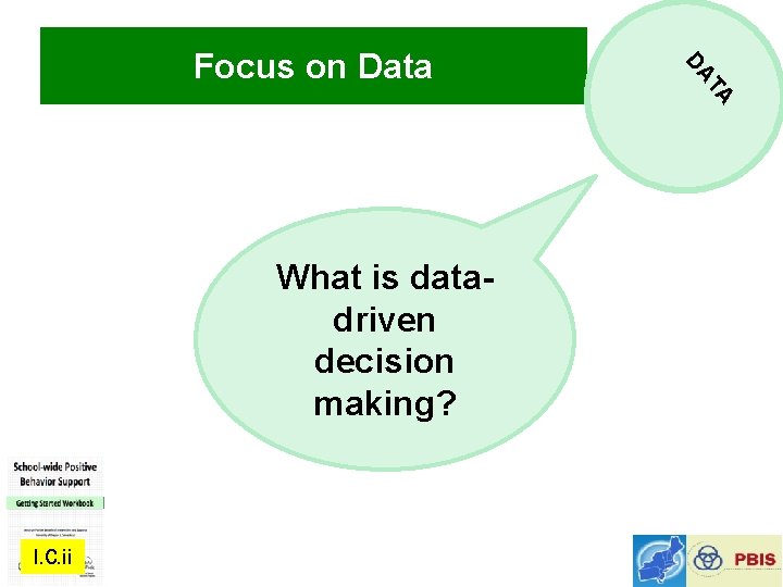 What is datadriven decision making? I. C. ii TA DA Focus on Data 