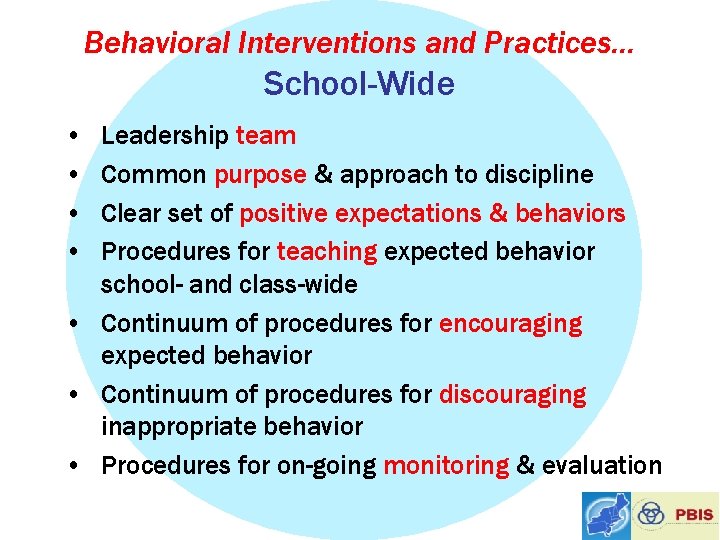 Behavioral Interventions and Practices… School-Wide • • Leadership team Common purpose & approach to
