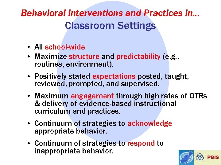 Behavioral Interventions and Practices in… Classroom Settings • All school-wide • Maximize structure and