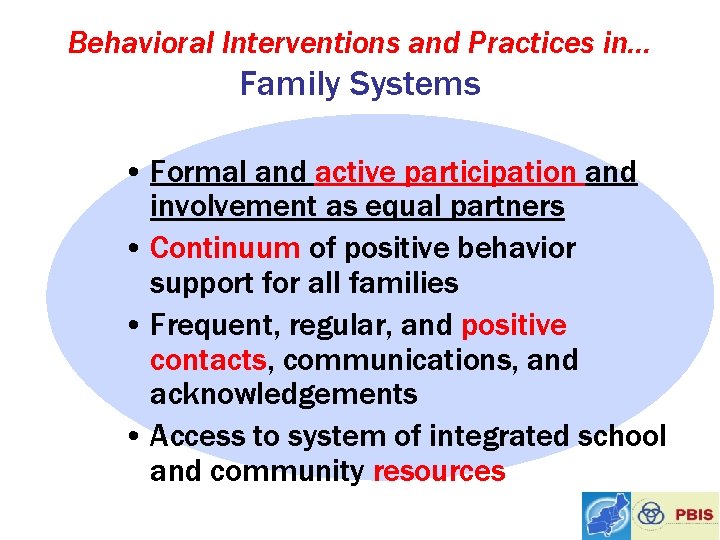 Behavioral Interventions and Practices in… Family Systems • Formal and active participation and involvement