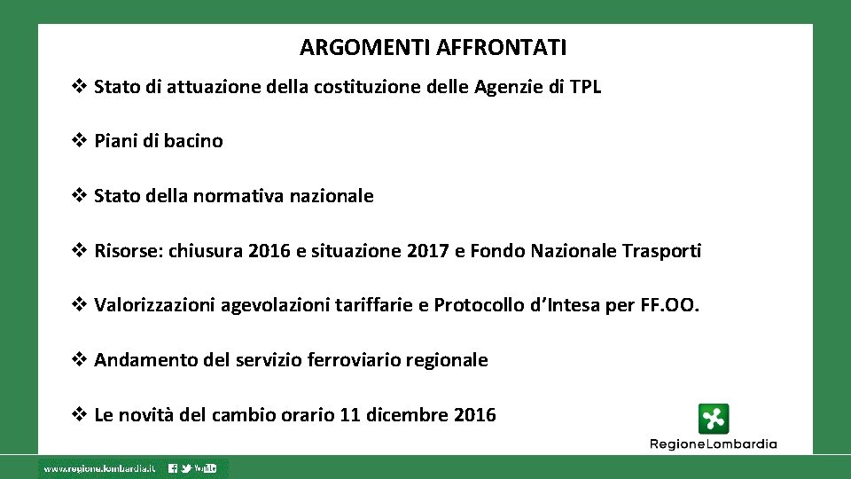 ARGOMENTI AFFRONTATI Stato di attuazione della costituzione delle Agenzie di TPL Piani di bacino