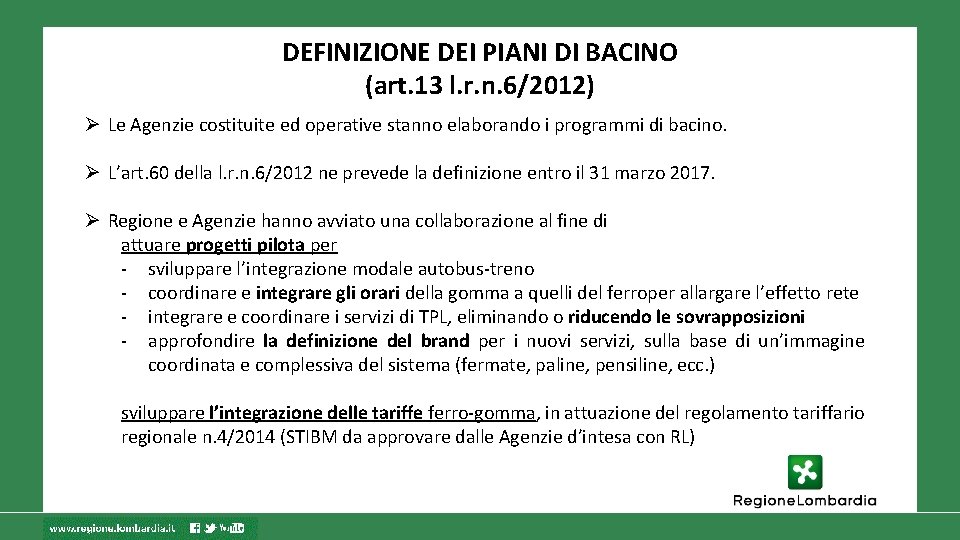 DEFINIZIONE DEI PIANI DI BACINO (art. 13 l. r. n. 6/2012) Le Agenzie costituite