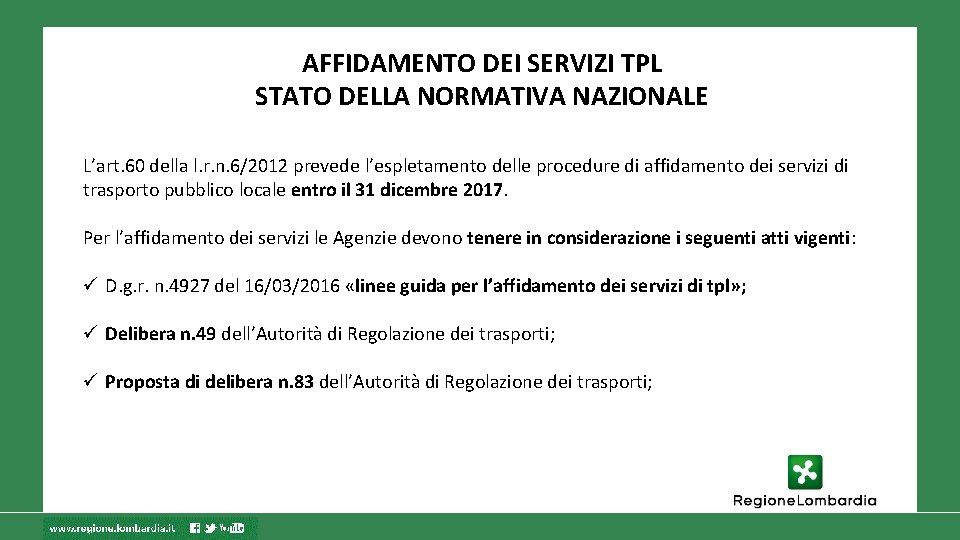 AFFIDAMENTO DEI SERVIZI TPL STATO DELLA NORMATIVA NAZIONALE L’art. 60 della l. r. n.