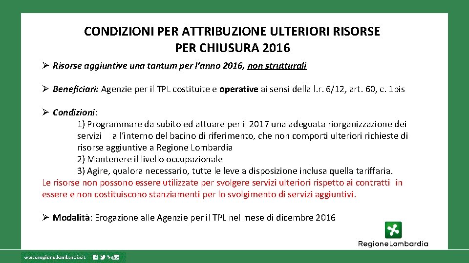 CONDIZIONI PER ATTRIBUZIONE ULTERIORI RISORSE PER CHIUSURA 2016 Risorse aggiuntive una tantum per l’anno