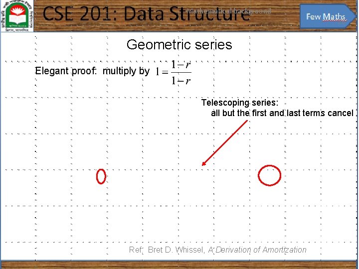 Mathematical background 26 Geometric series Elegant proof: multiply by Telescoping series: all but the