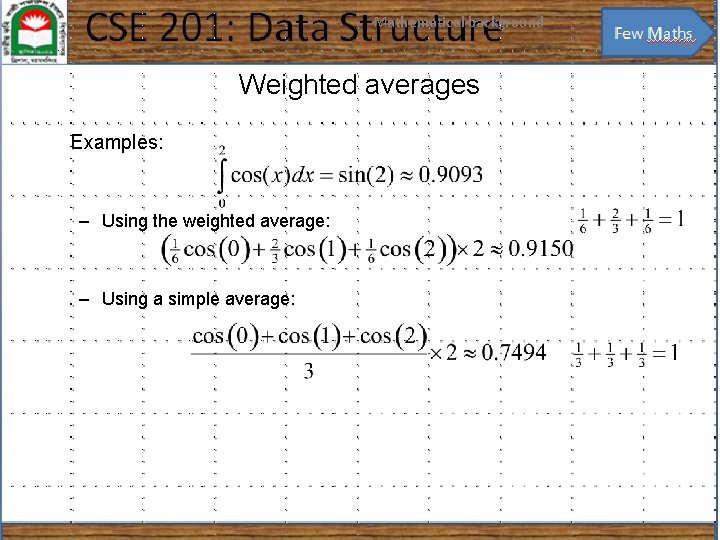 Mathematical background 36 Weighted averages Examples: – Using the weighted average: – Using a