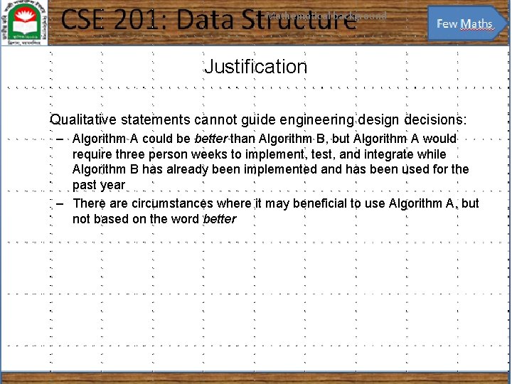 Mathematical background 4 Justification Qualitative statements cannot guide engineering design decisions: – Algorithm A