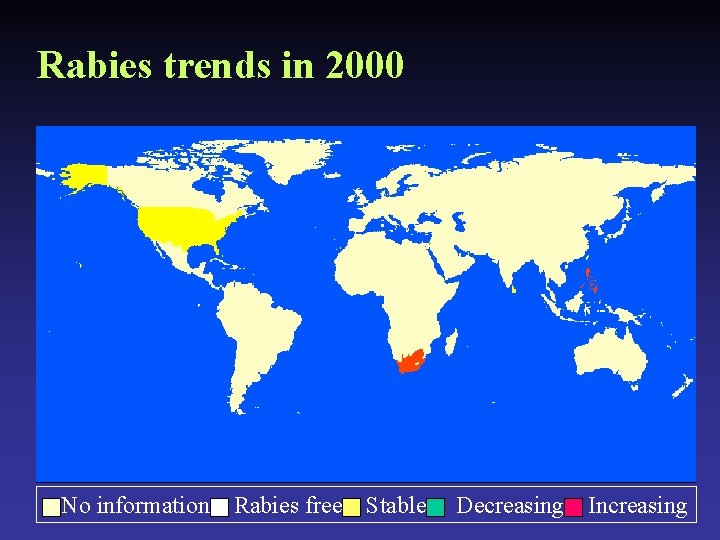 Rabies trends in 2000 No information Rabies free Stable Decreasing Increasing 