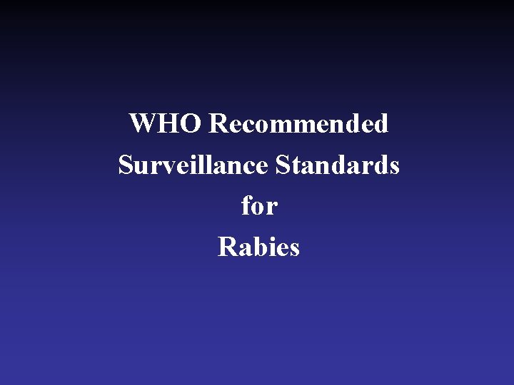 WHO Recommended Surveillance Standards for Rabies 
