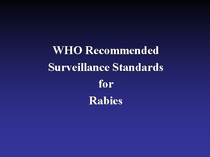 WHO Recommended Surveillance Standards for Rabies 