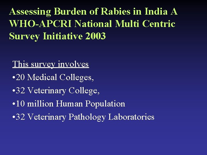 Assessing Burden of Rabies in India A WHO-APCRI National Multi Centric Survey Initiative 2003