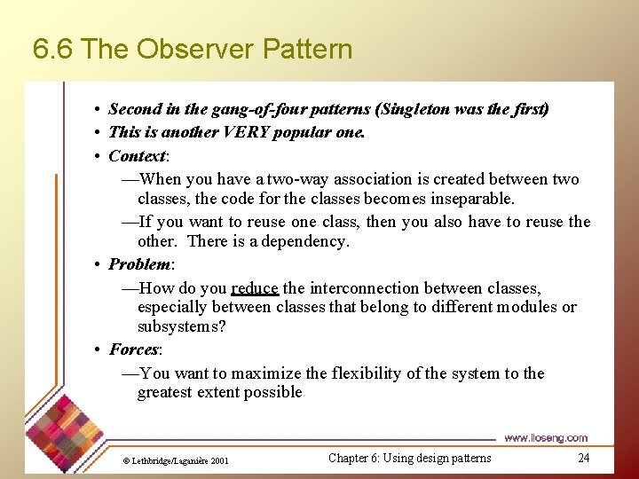 6. 6 The Observer Pattern • Second in the gang-of-four patterns (Singleton was the