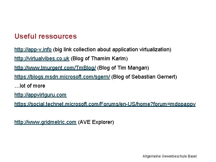 Useful ressources http: //app-v. info (big link collection about application virtualization) http: //virtualvibes. co.