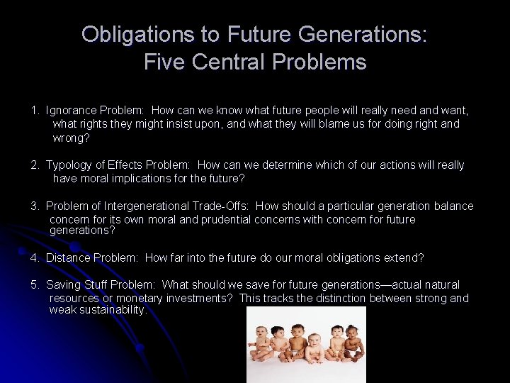Obligations to Future Generations: Five Central Problems 1. Ignorance Problem: How can we know