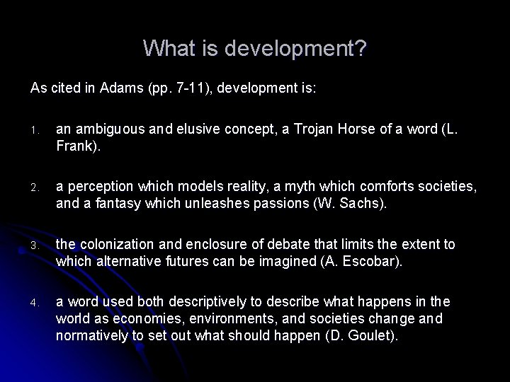 What is development? As cited in Adams (pp. 7 -11), development is: 1. an