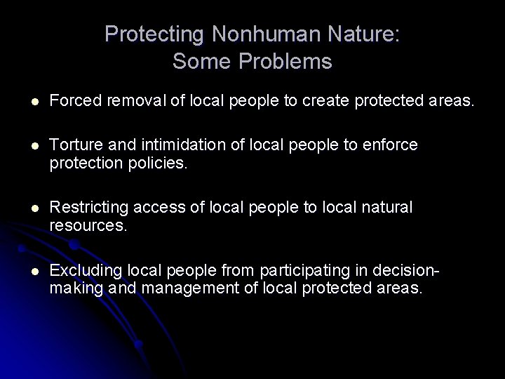 Protecting Nonhuman Nature: Some Problems l Forced removal of local people to create protected