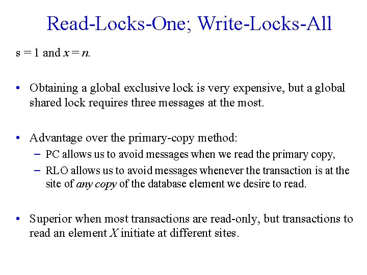 Read-Locks-One; Write-Locks-All s = 1 and x = n. • Obtaining a global exclusive Read-Locks-One; Write-Locks-All s = 1 and x = n. • Obtaining a global exclusive