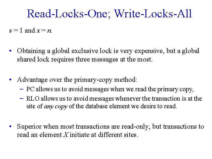 Read-Locks-One; Write-Locks-All s = 1 and x = n. • Obtaining a global exclusive