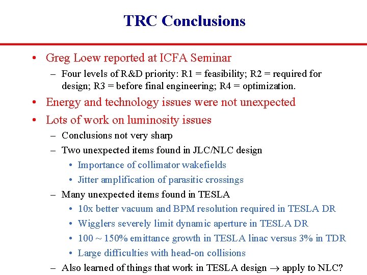 TRC Conclusions • Greg Loew reported at ICFA Seminar – Four levels of R&D