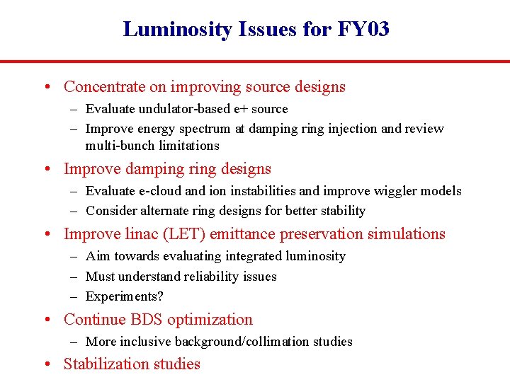 Luminosity Issues for FY 03 • Concentrate on improving source designs – Evaluate undulator-based