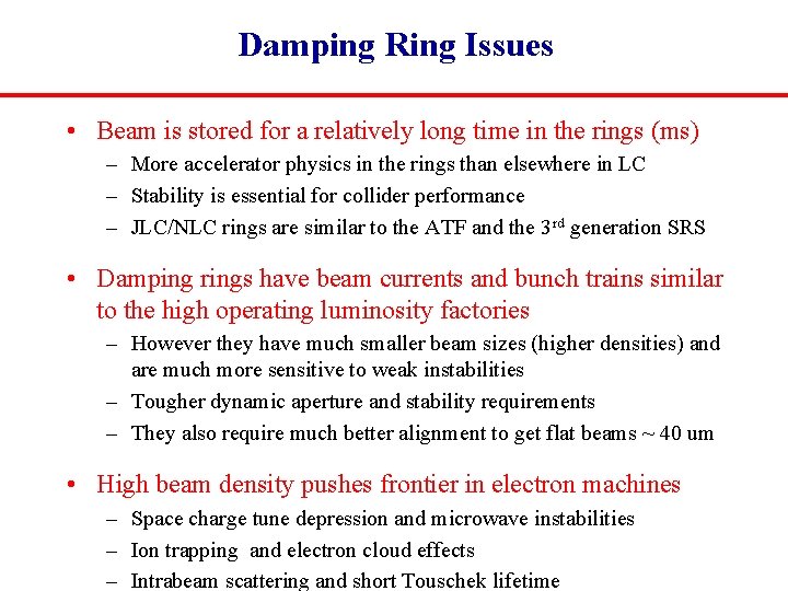 Damping Ring Issues • Beam is stored for a relatively long time in the