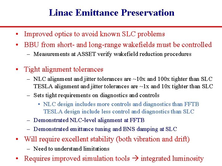 Linac Emittance Preservation • Improved optics to avoid known SLC problems • BBU from