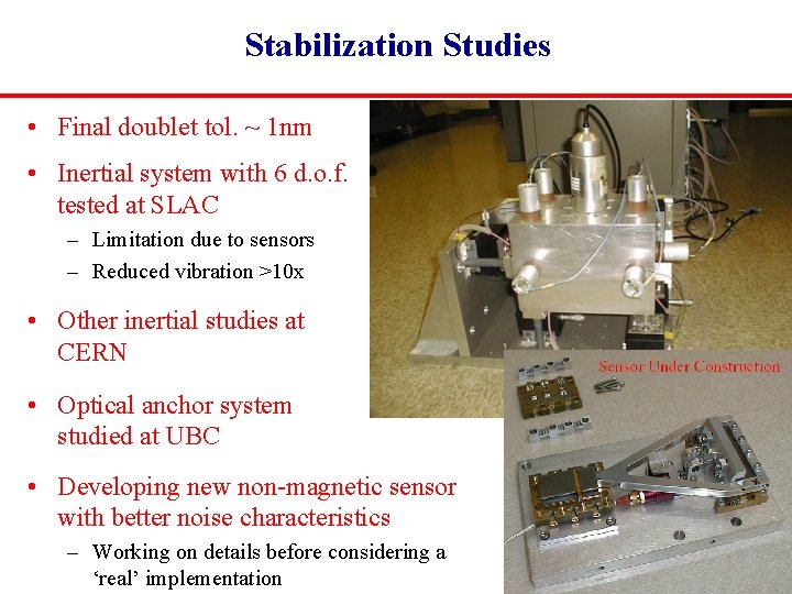 Stabilization Studies • Final doublet tol. ~ 1 nm • Inertial system with 6